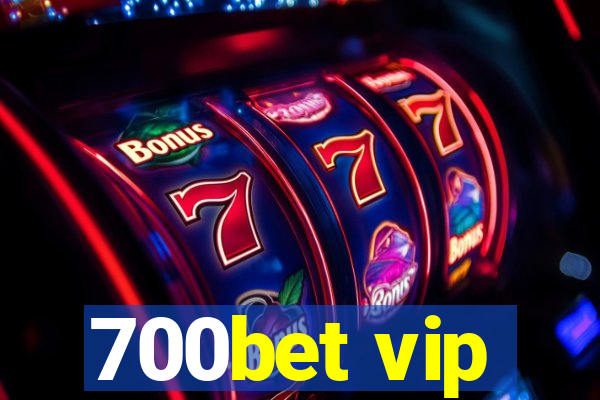 700bet vip